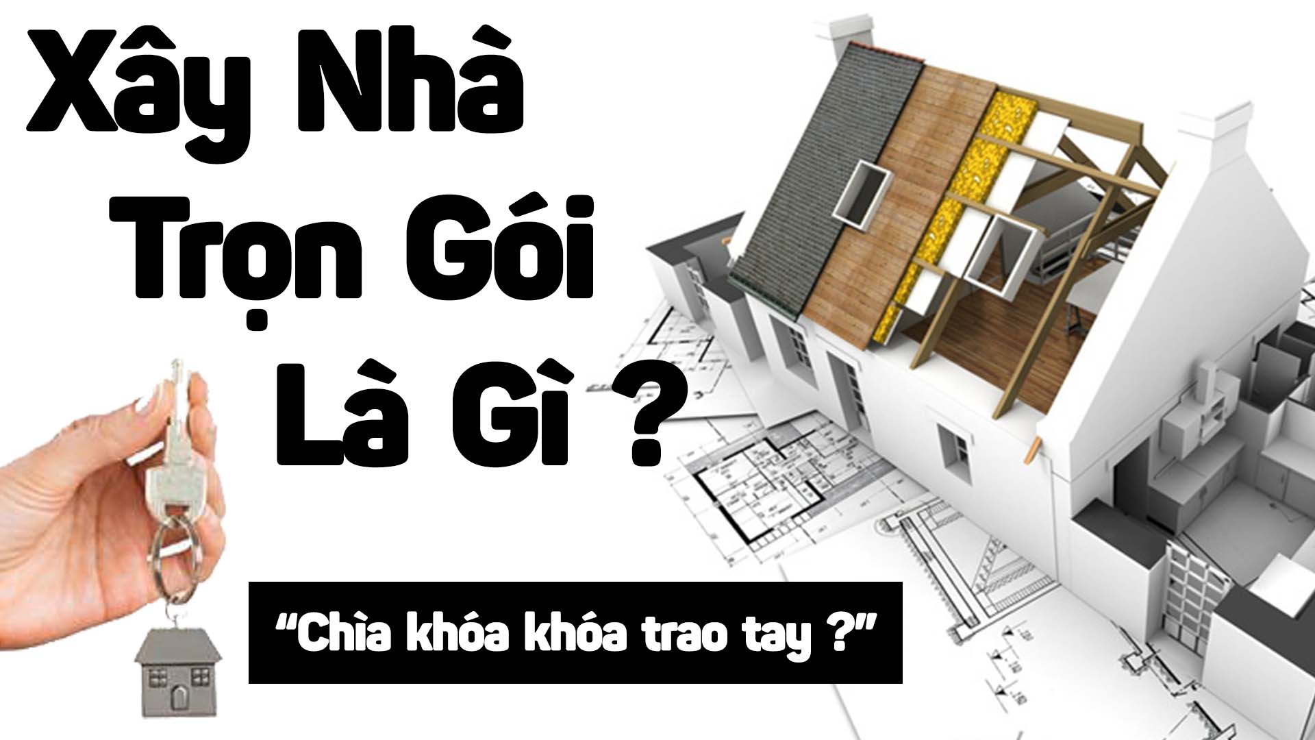 Xây nhà trọn gói giải pháp xây dựng hiệu quả nhất